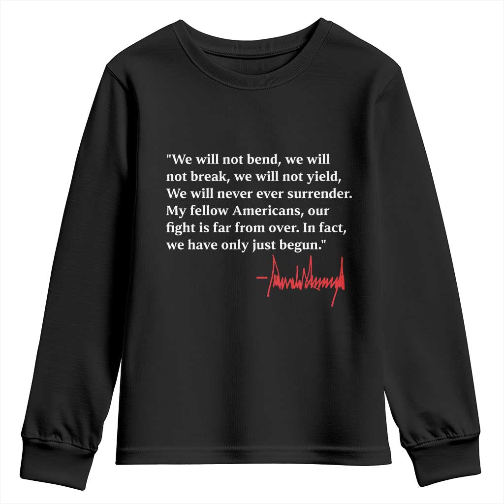 Trump 2024 Youth Sweatshirt We Will Not Bend We Will Not Break We Have Only Just Begun TS09 Black Print Your Wear