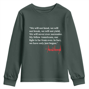 Trump 2024 Youth Sweatshirt We Will Not Bend We Will Not Break We Have Only Just Begun TS09 Dark Forest Green Print Your Wear