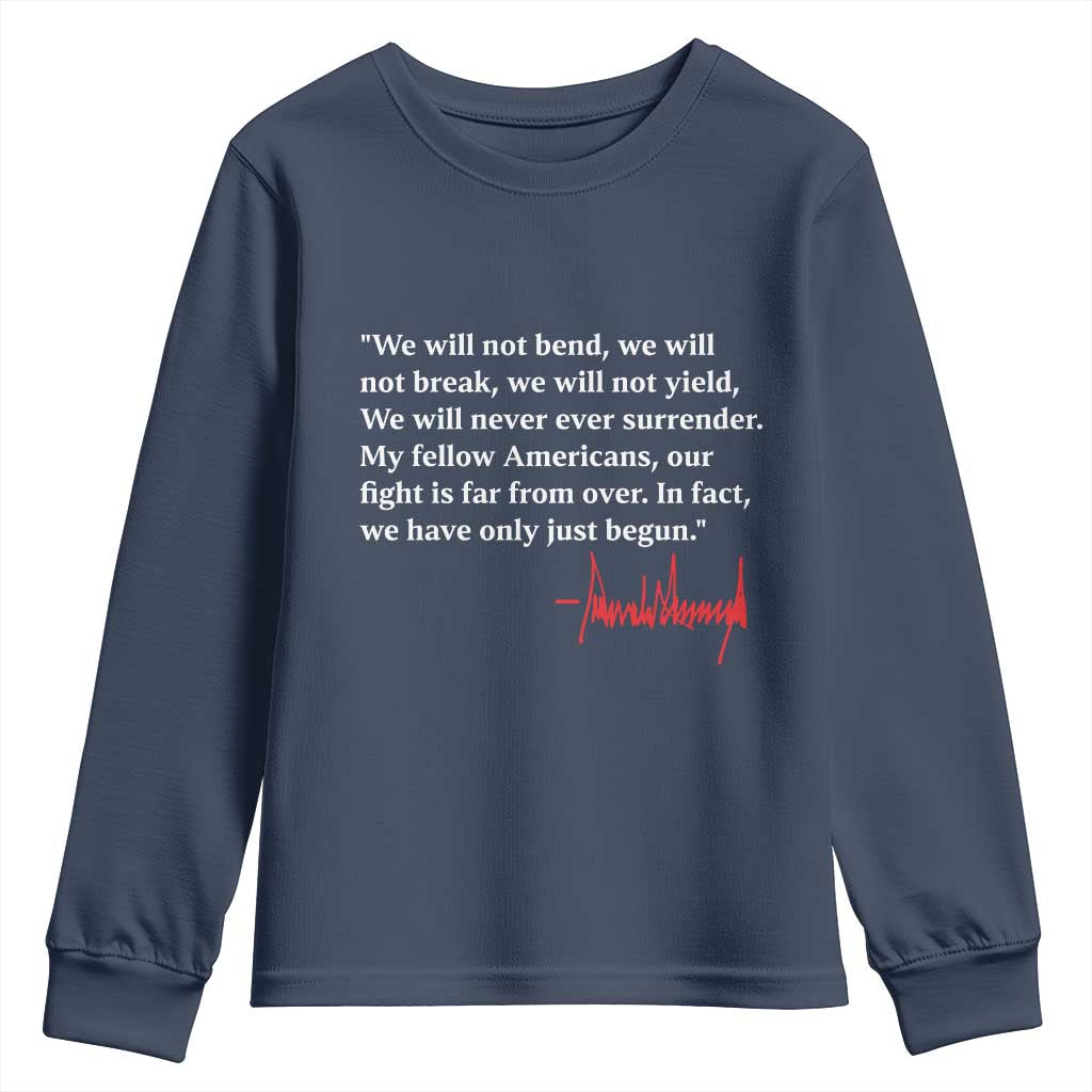 Trump 2024 Youth Sweatshirt We Will Not Bend We Will Not Break We Have Only Just Begun TS09 Navy Print Your Wear