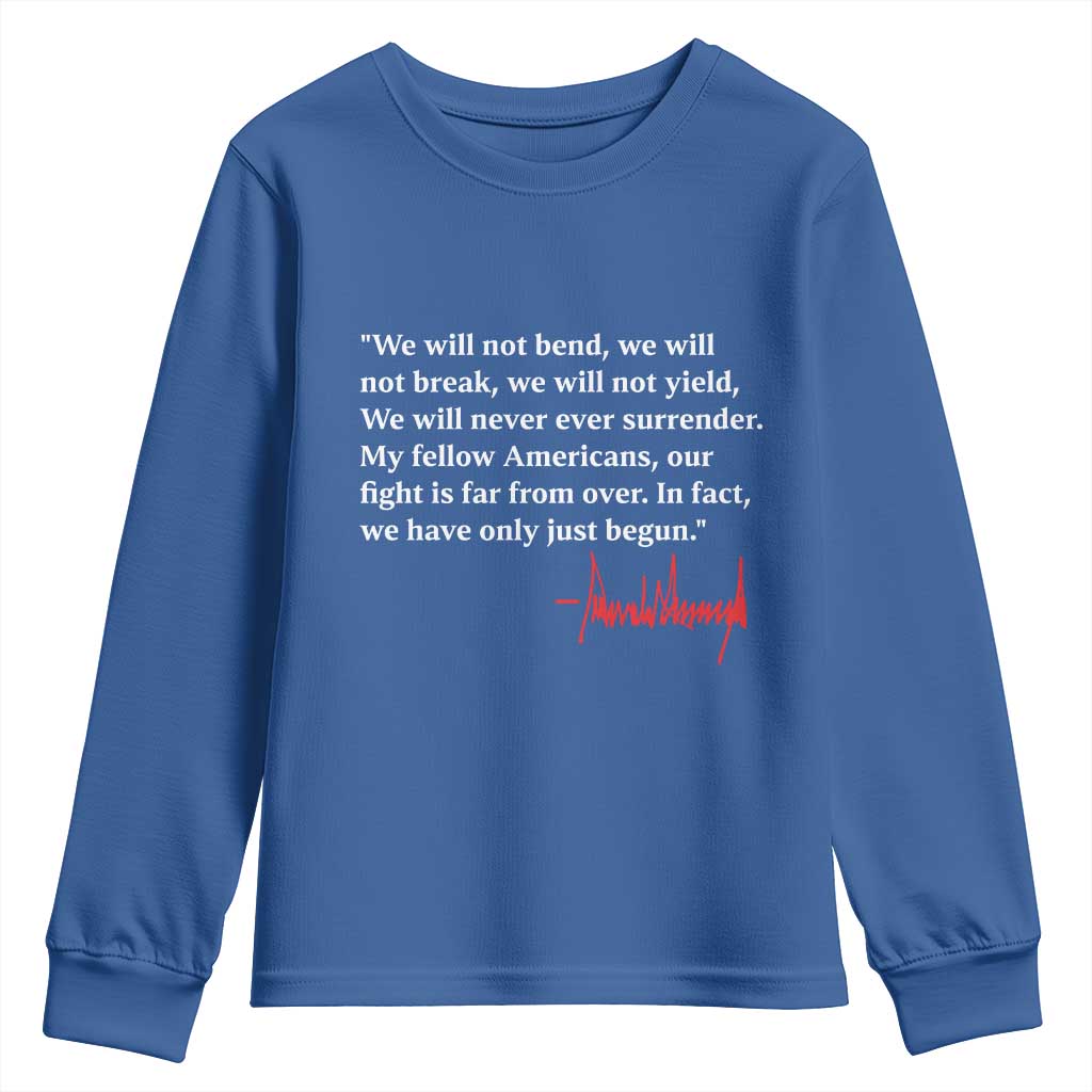 Trump 2024 Youth Sweatshirt We Will Not Bend We Will Not Break We Have Only Just Begun TS09 Royal Blue Print Your Wear