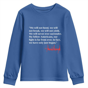 Trump 2024 Youth Sweatshirt We Will Not Bend We Will Not Break We Have Only Just Begun TS09 Royal Blue Print Your Wear