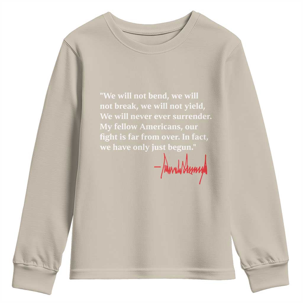 Trump 2024 Youth Sweatshirt We Will Not Bend We Will Not Break We Have Only Just Begun TS09 Sand Print Your Wear