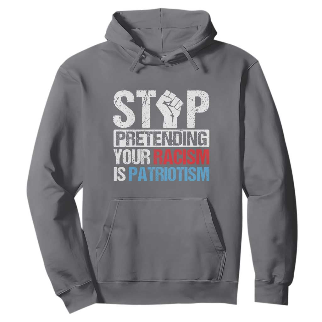 Stop Pretending Your Racism is Patriotism Hoodie TS09 Charcoal Print Your Wear