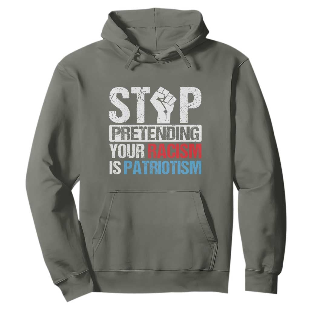 Stop Pretending Your Racism is Patriotism Hoodie TS09 Military Green Print Your Wear