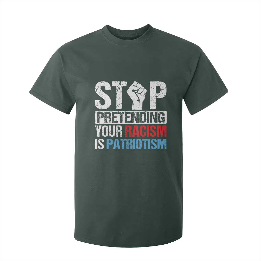 Stop Pretending Your Racism is Patriotism T Shirt For Kid TS09 Dark Forest Green Print Your Wear