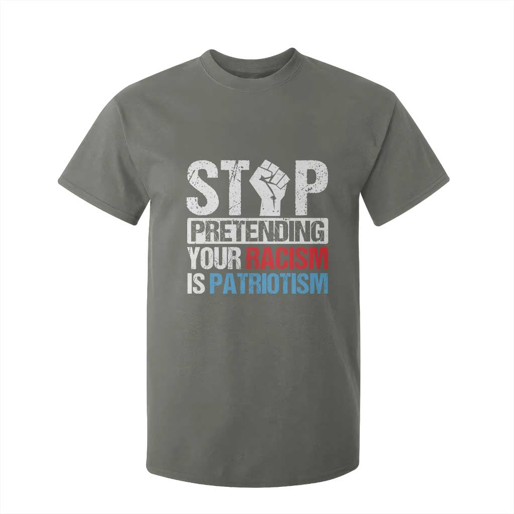 Stop Pretending Your Racism is Patriotism T Shirt For Kid TS09 Military Green Print Your Wear