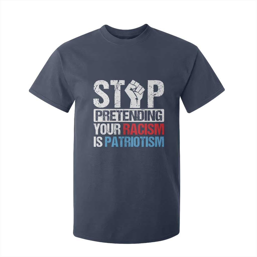Stop Pretending Your Racism is Patriotism T Shirt For Kid TS09 Navy Print Your Wear
