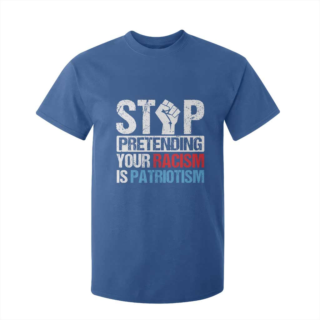 Stop Pretending Your Racism is Patriotism T Shirt For Kid TS09 Royal Blue Print Your Wear