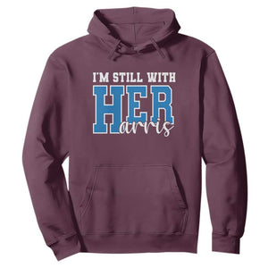 Kamala Supporter Hoodie I'm Still With Her Harris TS09 Maroon Print Your Wear