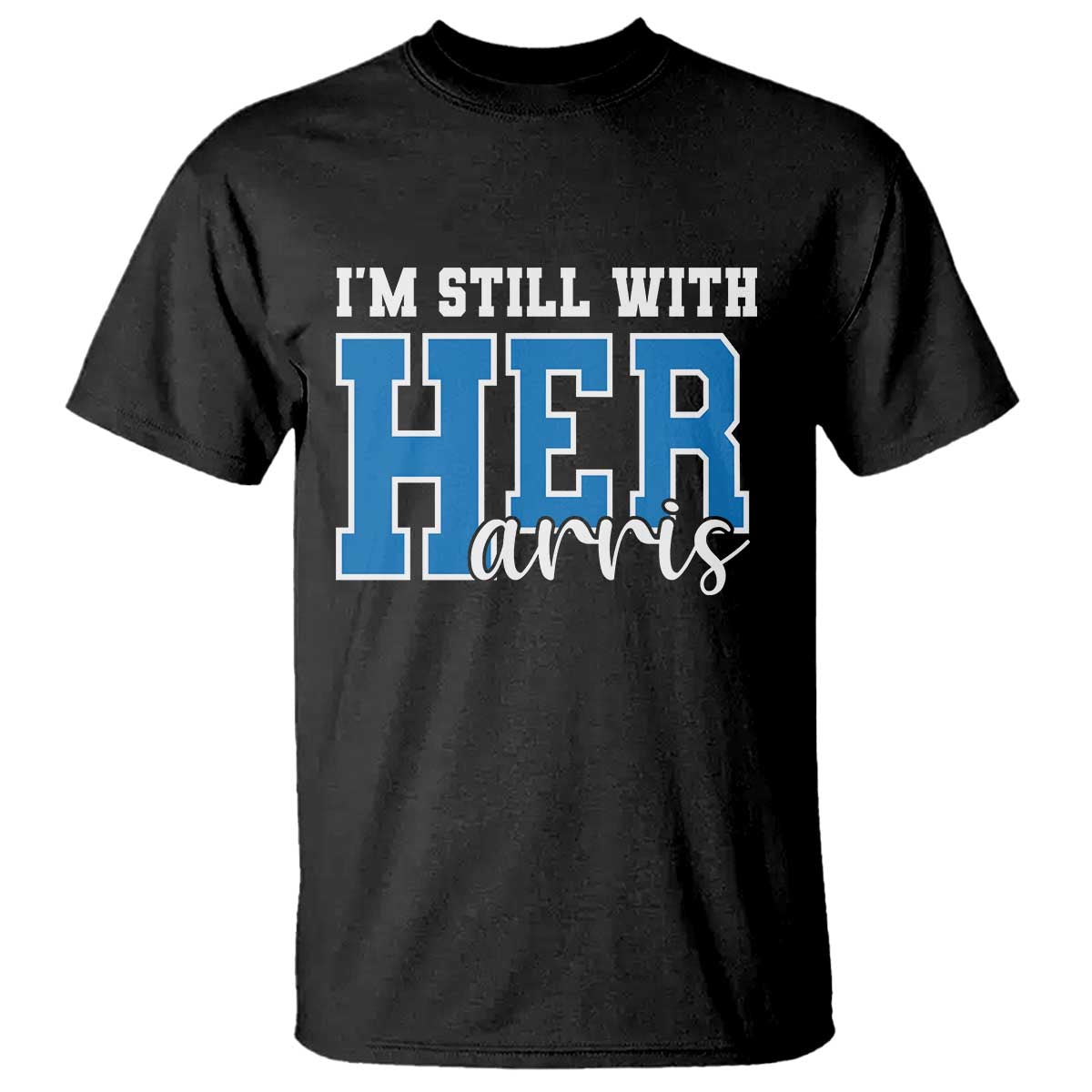 Kamala Supporter T Shirt I'm Still With Her Harris TS09 Black Print Your Wear