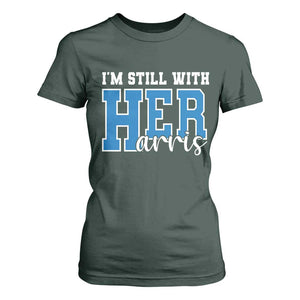 Kamala Supporter T Shirt For Women I'm Still With Her Harris TS09 Dark Forest Green Print Your Wear