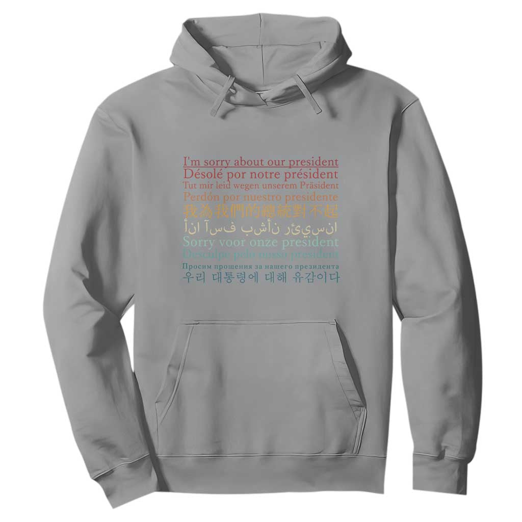 Sorry About Our President Not My President Hoodie TS09 Sport Gray Print Your Wear