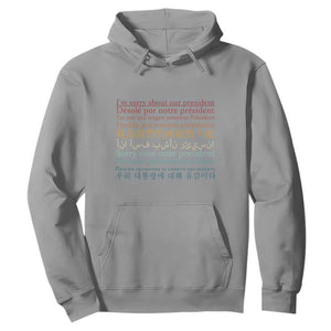 Sorry About Our President Not My President Hoodie TS09 Sport Gray Print Your Wear
