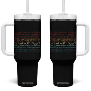 Sorry About Our President Not My President Tumbler With Handle TS09 One Size: 40 oz Black Print Your Wear