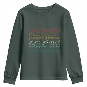 Sorry About Our President Not My President Youth Sweatshirt TS09 Dark Forest Green Print Your Wear