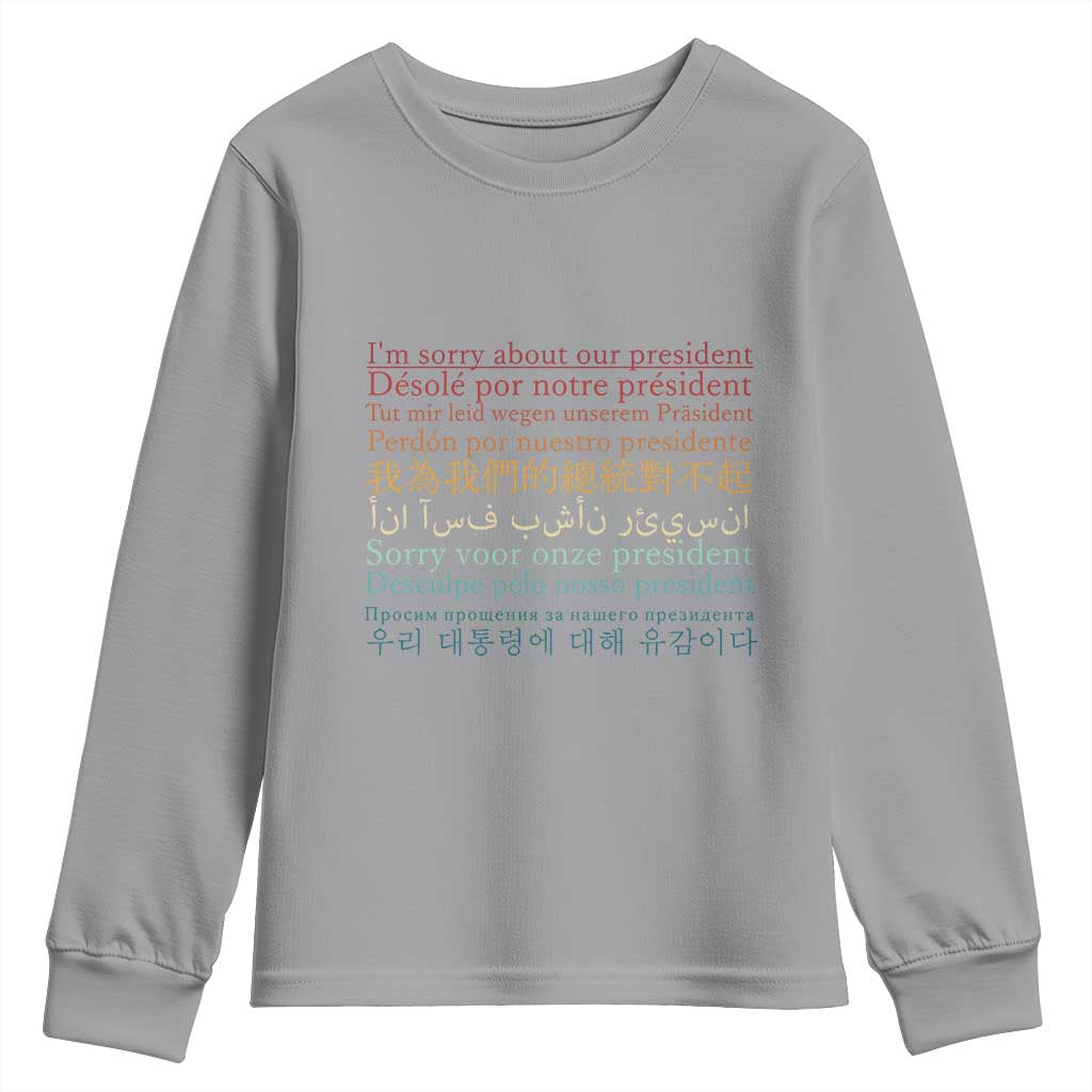 Sorry About Our President Not My President Youth Sweatshirt TS09 Sport Gray Print Your Wear