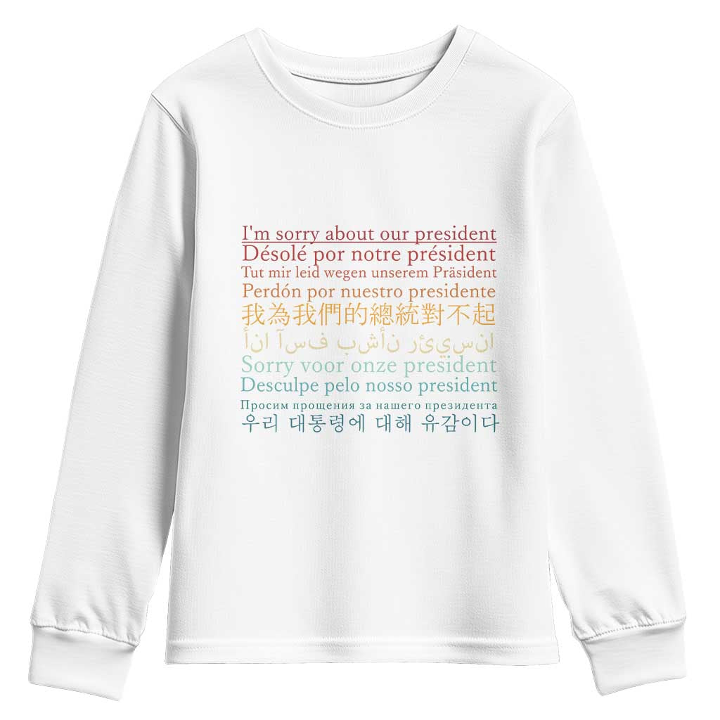 Sorry About Our President Not My President Youth Sweatshirt TS09 White Print Your Wear