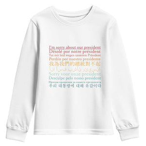 Sorry About Our President Not My President Youth Sweatshirt TS09 White Print Your Wear