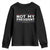 Not My President Not My Voice Not My Value Not My Beliefs Youth Sweatshirt TS09 Black Print Your Wear