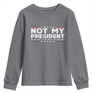 Not My President Not My Voice Not My Value Not My Beliefs Youth Sweatshirt TS09 Charcoal Print Your Wear