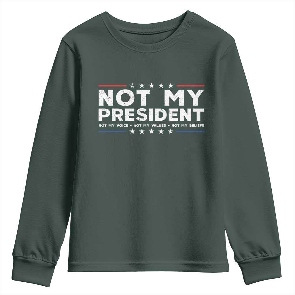 Not My President Not My Voice Not My Value Not My Beliefs Youth Sweatshirt TS09 Dark Forest Green Print Your Wear