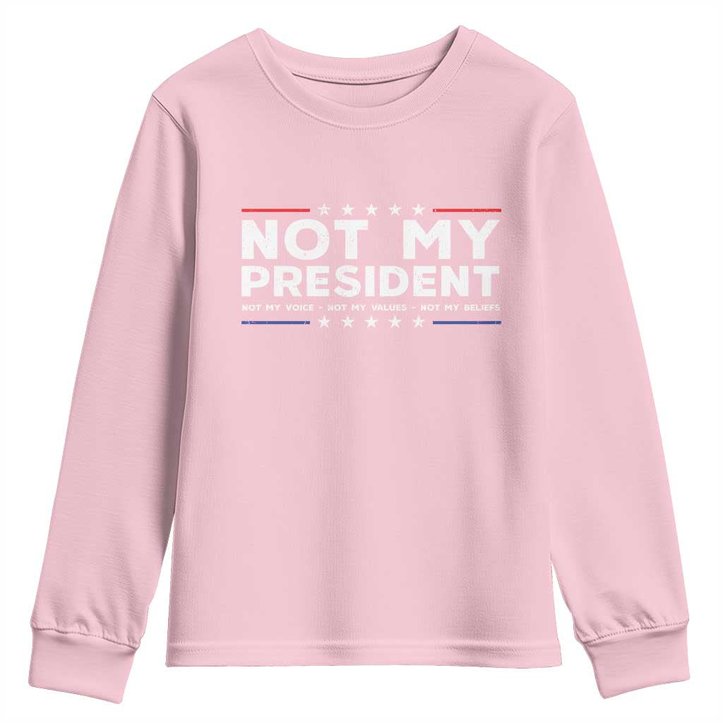 Not My President Not My Voice Not My Value Not My Beliefs Youth Sweatshirt TS09 Light Pink Print Your Wear