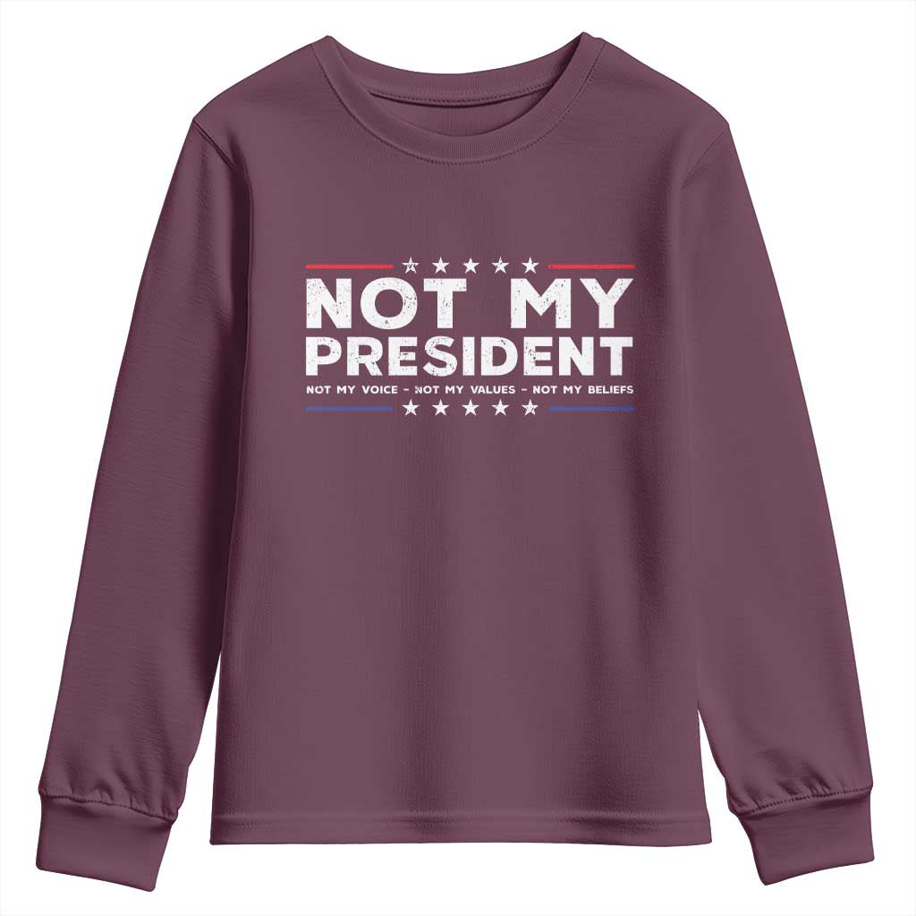Not My President Not My Voice Not My Value Not My Beliefs Youth Sweatshirt TS09 Maroon Print Your Wear