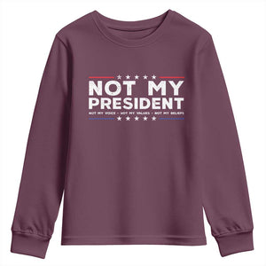 Not My President Not My Voice Not My Value Not My Beliefs Youth Sweatshirt TS09 Maroon Print Your Wear