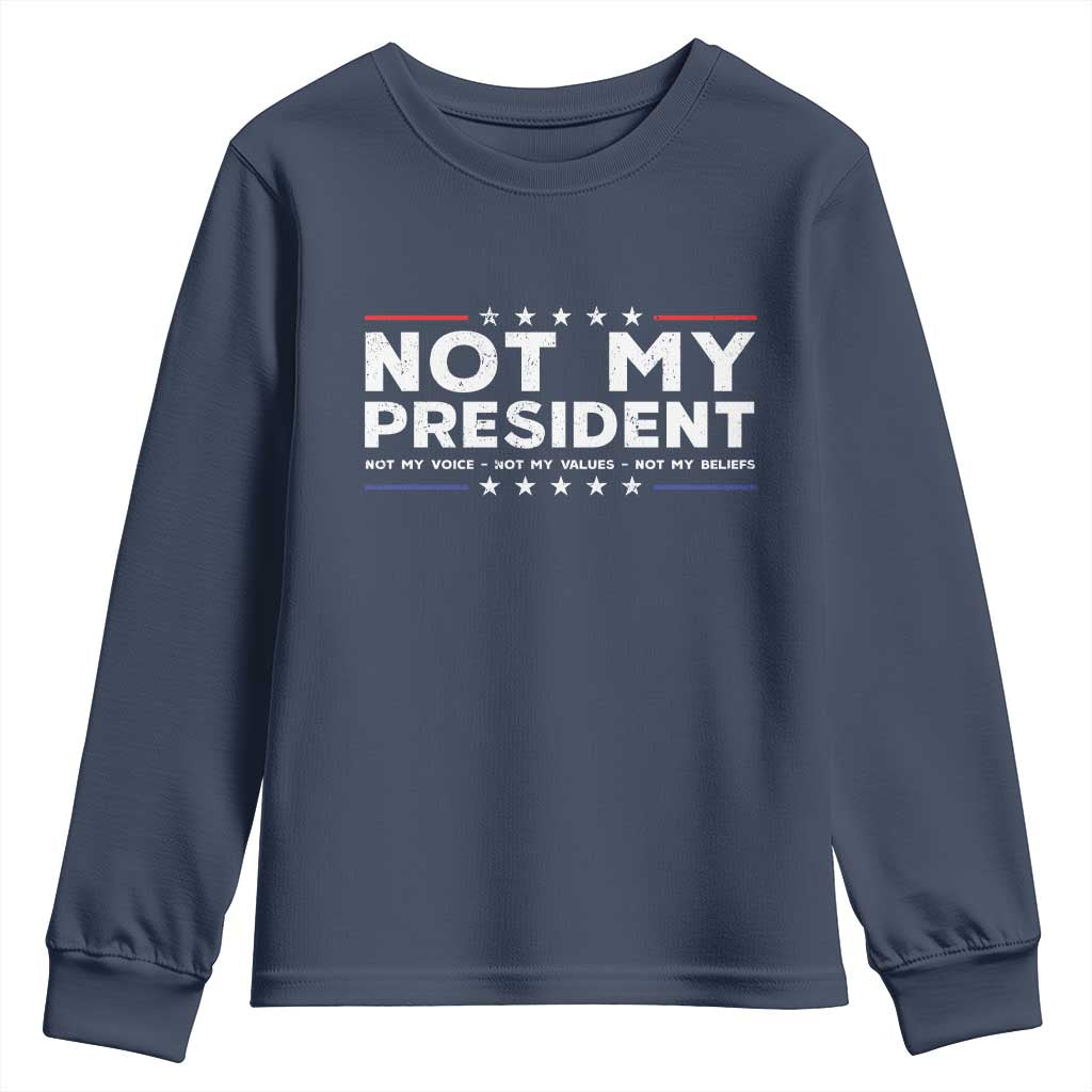 Not My President Not My Voice Not My Value Not My Beliefs Youth Sweatshirt TS09 Navy Print Your Wear