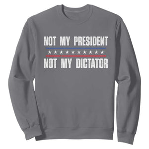 Not My President Not My Dictator Sweatshirt TS09 Charcoal Print Your Wear