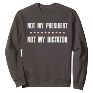 Not My President Not My Dictator Sweatshirt TS09 Dark Chocolate Print Your Wear