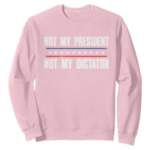Not My President Not My Dictator Sweatshirt TS09 Light Pink Print Your Wear