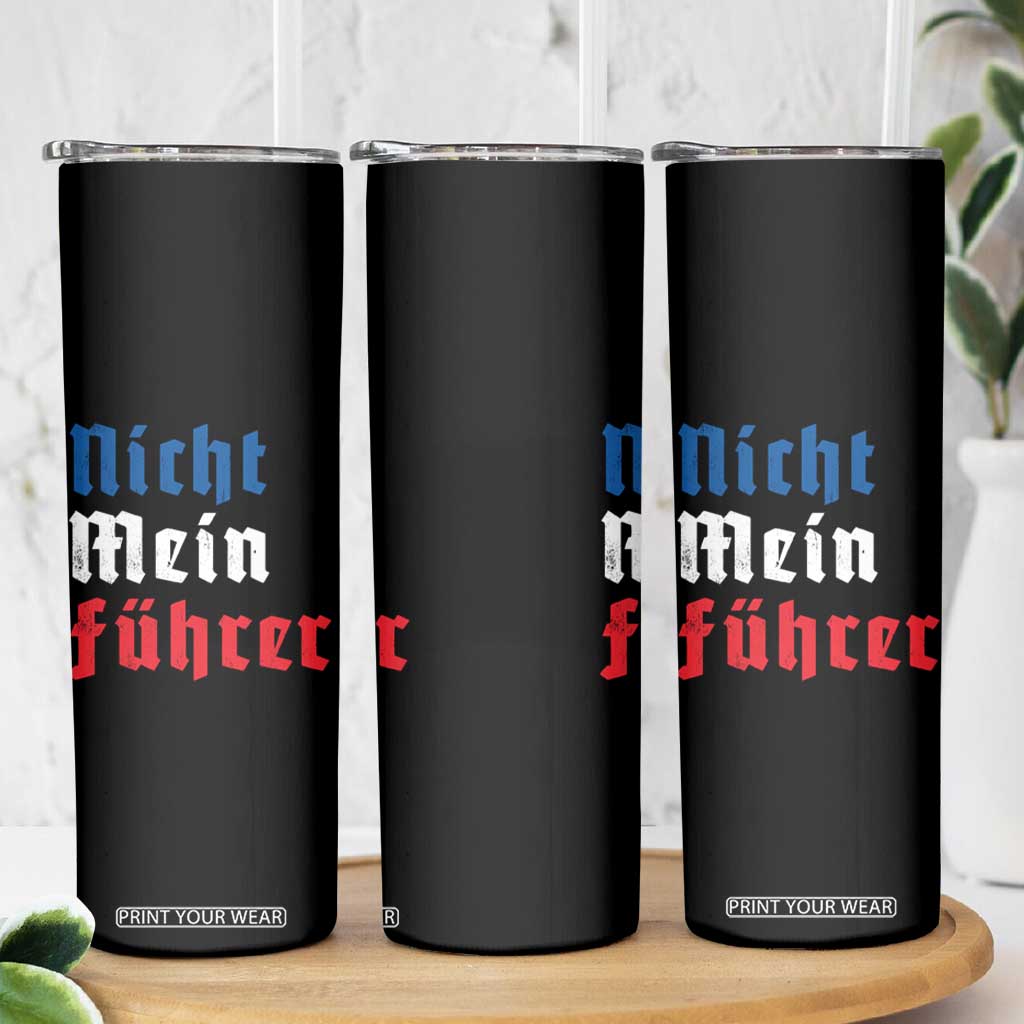 Nicht Mein Fuhrer Not My President German Style Skinny Tumbler TS09 Print Your Wear
