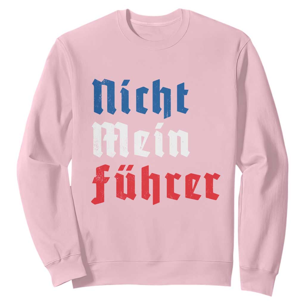 Nicht Mein Fuhrer Not My President German Style Sweatshirt TS09 Light Pink Print Your Wear
