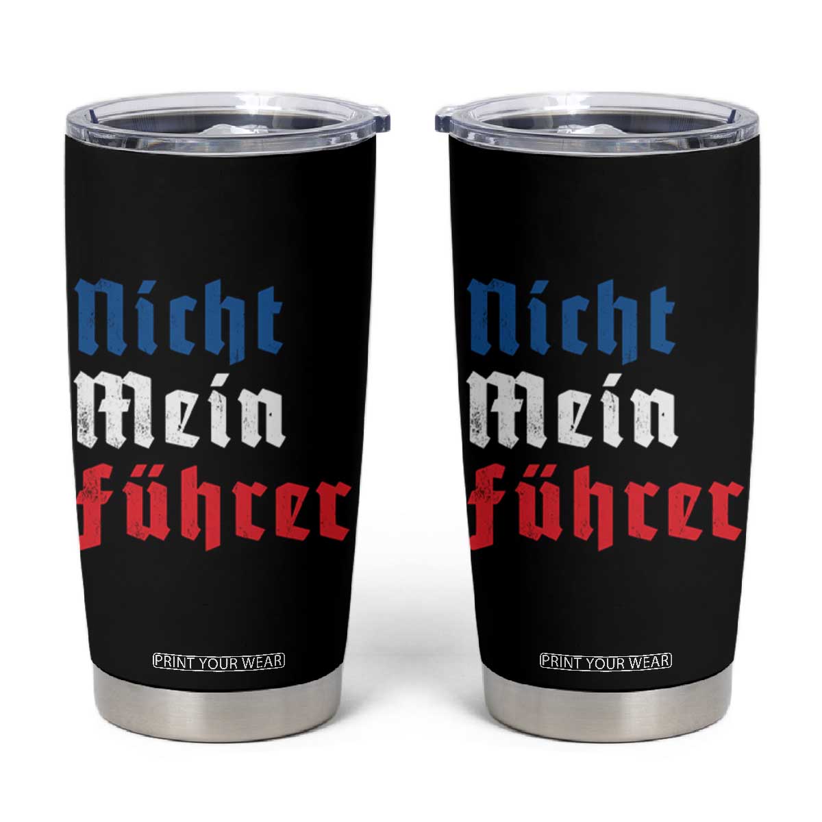 Nicht Mein Fuhrer Not My President German Style Tumbler Cup TS09 Black Print Your Wear