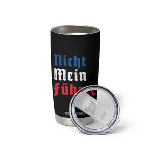 Nicht Mein Fuhrer Not My President German Style Tumbler Cup TS09 Print Your Wear