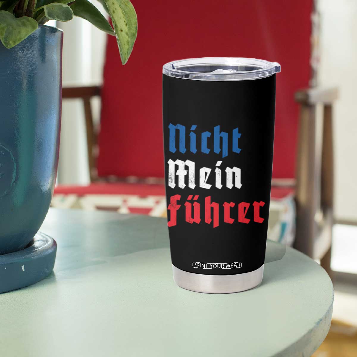Nicht Mein Fuhrer Not My President German Style Tumbler Cup TS09 Print Your Wear