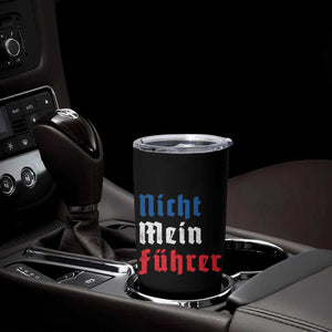 Nicht Mein Fuhrer Not My President German Style Tumbler Cup TS09 Print Your Wear