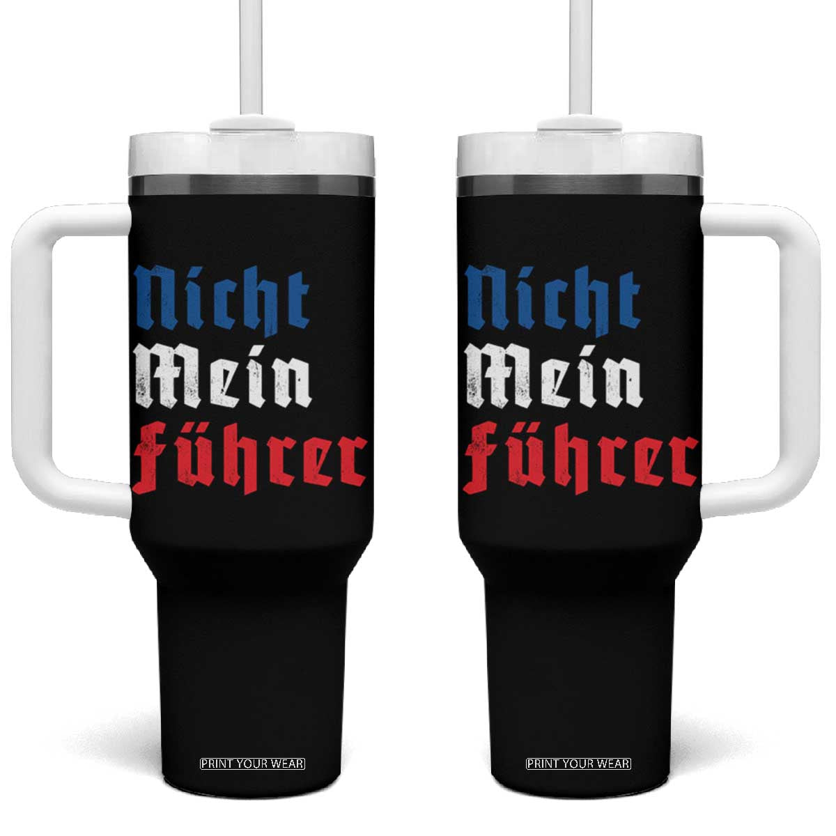 Nicht Mein Fuhrer Not My President German Style Tumbler With Handle TS09 One Size: 40 oz Black Print Your Wear