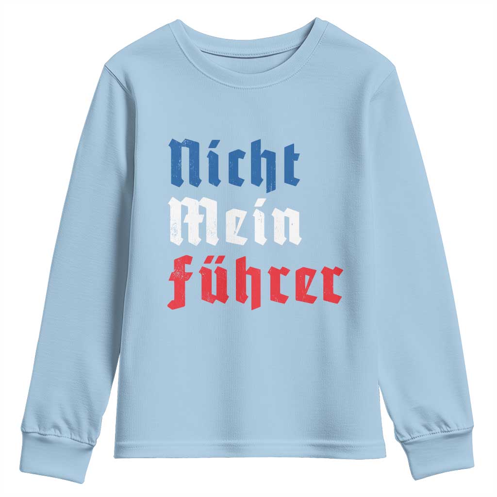 Nicht Mein Fuhrer Not My President German Style Youth Sweatshirt TS09 Light Blue Print Your Wear