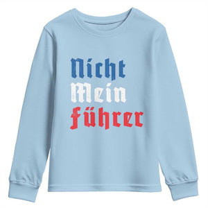 Nicht Mein Fuhrer Not My President German Style Youth Sweatshirt TS09 Light Blue Print Your Wear