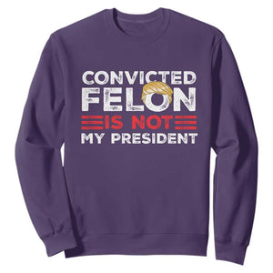Convicted Felin Is Not My President Sweatshirt TS09 Purple Print Your Wear