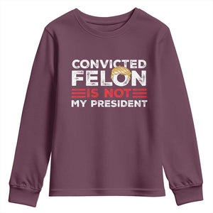 Convicted Felin Is Not My President Youth Sweatshirt TS09 Maroon Print Your Wear