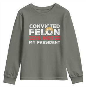 Convicted Felin Is Not My President Youth Sweatshirt TS09 Military Green Print Your Wear