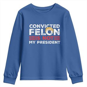 Convicted Felin Is Not My President Youth Sweatshirt TS09 Royal Blue Print Your Wear