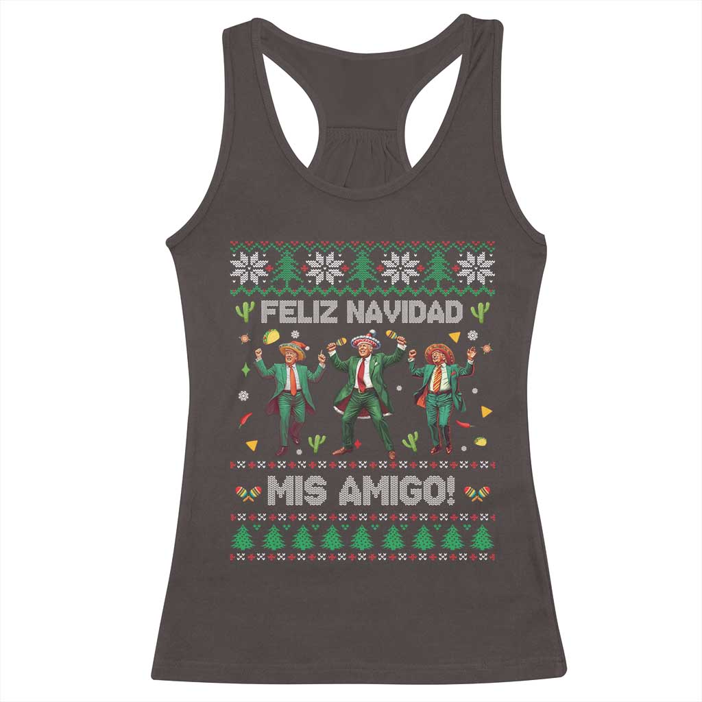 Funny Mexico Xmas Trump Racerback Tank Top Feliz Navidad Mis Amigo Trump Dancing TS09 Dark Chocolate Print Your Wear