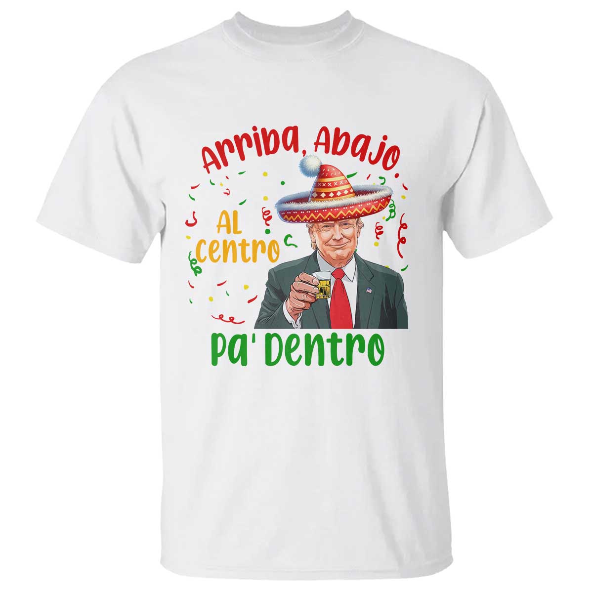 Funny Mexico Xmas Trump T Shirt Arriba Abajo Al Centro Pa Dentro Trump Drinking Tequila TS09 White Print Your Wear