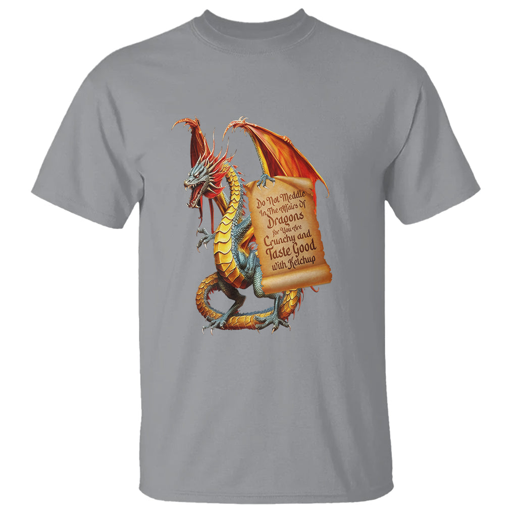 Do Not Meddle In The Affairs Of Dragons For You Are Crunchy T Shirt TS09 Sport Gray Printyourwear
