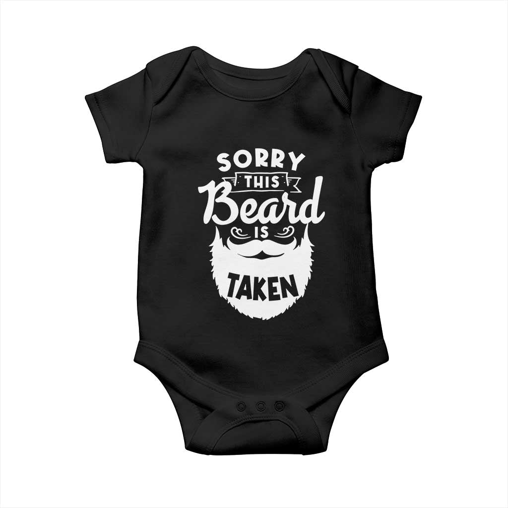 Valentine's Day Baby Onesie Sorry This Beard is Taken Funny Gift For Boyfriend Husband TS09 Black Print Your Wear