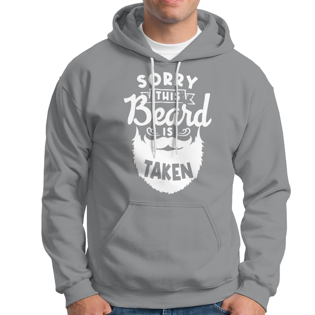 Valentine's Day Hoodie Sorry This Beard is Taken Funny Gift For Boyfriend Husband TS09 Sport Gray Printyourwear